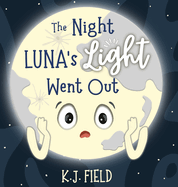 The Night Luna's Light Went Out: A Solar System Story for Kids about the Earth and the Moon