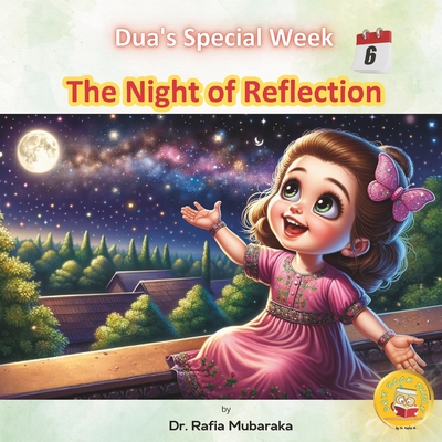 The Night of Reflection: Subtitle: Series with themes: Beauty of Creation, Kindness, Learning & Laughing, Giving, Nature, Self-reflection, Realization - Mubaraka, Rafia, and Shelf, Book