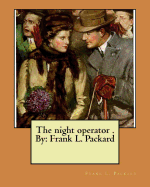 The Night Operator . by: Frank L. Packard