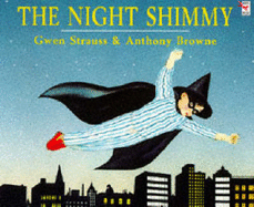 The Night Shimmy - Strauss, Gwen, and Browne, Anthony (Illustrator)