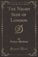 The Night Side of London (Classic Reprint)