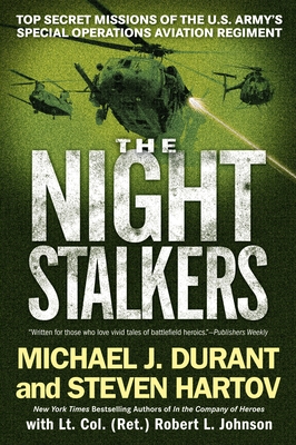 The Night Stalkers: Top Secret Missions of the U.S. Army's Special Operations Aviation Regiment - Durant, Michael J, and Hartov, Steven, and Johnson, Robert L