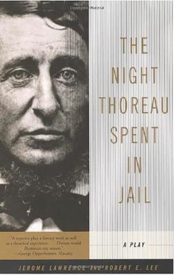 The Night Thoreau Spent in Jail: A Play - Lawrence, Jerome, and Lee, Robert E