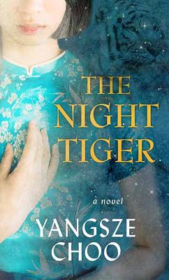 The Night Tiger - Choo, Yangsze