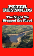 The Night We Stopped the Flood - Reynolds, Peter