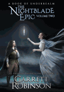 The Nightblade Epic Volume Two: A Book of Underrealm