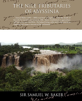 The Nile Tributaries Of Abyssinia - Baker, Samuel White, Sir