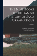 The Nine Books of the Danish History of Saxo Grammaticus; Volume 2