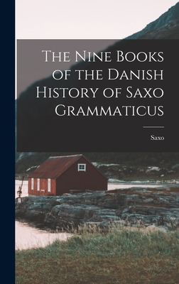 The Nine Books of the Danish History of Saxo Grammaticus - Saxo