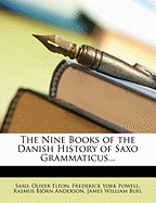 The Nine Books of the Danish History of Saxo Grammaticus...