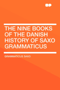 The Nine Books of the Danish History of Saxo Grammaticus