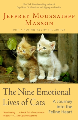 The Nine Emotional Lives of Cats: A Journey Into the Feline Heart - Masson, Jeffrey Moussaieff