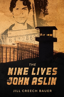 The Nine Lives of John Aslin: A Non-Fiction Novel - Bauer, Jill Creech