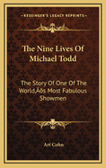 The Nine Lives of Michael Todd: The Story of One of the World's Most Fabulous Showmen