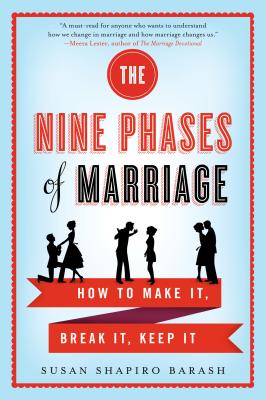 The Nine Phases of Marriage - Barash, Susan Shapiro