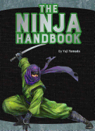 The Ninja Handbook: From Training and Tools to History and Heroes