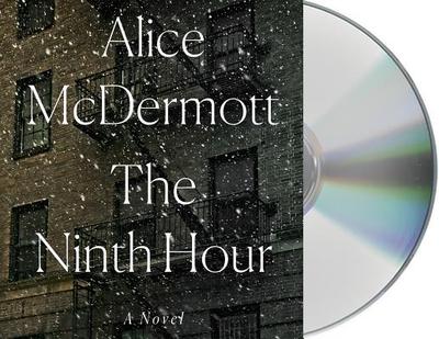 The Ninth Hour - McDermott, Alice, and Morton, Euan (Read by)