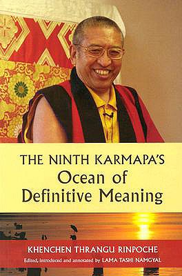 The Ninth Karmapa's Ocean of Definitive Meaning - Rinpoche, Khenchen Thrangu, and Namgyal, Lama Tashi (Introduction by), and Thrangu