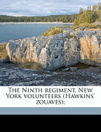 The Ninth Regiment, New York Volunteers (Hawkins' Zouaves); Volume 1