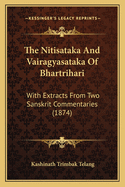 The Nitisataka and Vairagyasataka of Bhartrihari: With Extracts from Two Sanskrit Commentaries (1874)