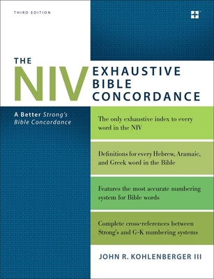 The NIV Exhaustive Bible Concordance, Third Edition: A Better Strong's Bible Concordance - Kohlenberger III, John R.