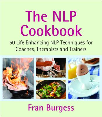 The Nlp Cookbook22/03/202450 Life Enhancing Nlp Techniques for Coaches, Therapists and Trainers: 50 Life Enhancing Nlp Techniques for Coaches, Therapists and Trainers - Burgess, Fran