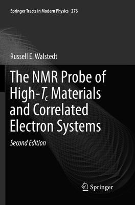 The NMR Probe of High-Tc Materials and Correlated Electron Systems - Walstedt, Russell E.