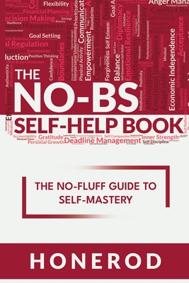 The NO-BS Self-Help Book: The No-Fluff Guide to Self-Mastery - Honerod