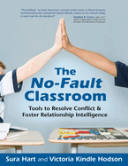 The No-Fault Classroom: Tools to Resolve Conflict & Foster Relationship Intelligence