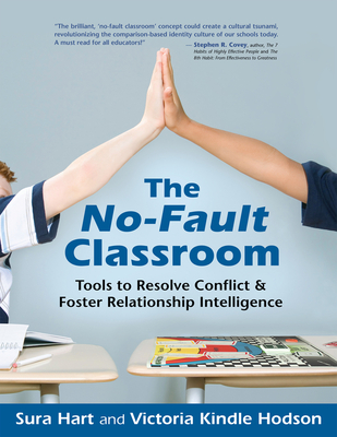 The No-Fault Classroom: Tools to Resolve Conflict & Foster Relationship Intelligence - Hart, Sura, and Kindle Hodson, Victoria