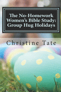 The No-Homework Women's Bible Study: Group Hug Holidays