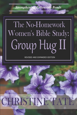 The No-Homework Women's Bible Study: Group Hug II - Tate, Christine
