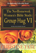 The No-Homework Women's Bible Study: Group Hug VI