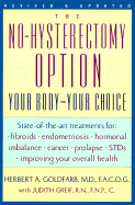 The No-Hysterectomy Option: Your Body&mdash; Your Choice - Goldfarb, Herbert A