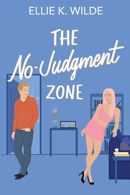 The No-Judgment Zone - Wilde, Ellie K