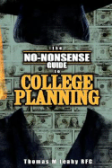 The No-Nonsense Guide to College Planning - Leahy, Thomas M, III