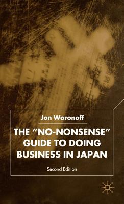 The 'No-Nonsense' Guide to Doing Business in Japan - Woronoff, J