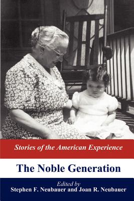 The Noble Generation - Neubauer, Stephen F (Editor), and Neubauer, Joan R (Editor)