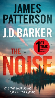 The Noise: A Thriller - Patterson, James, and Barker, J D
