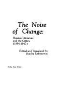 The Noise of Change: Russian Literature and the Critics (1891-1917)