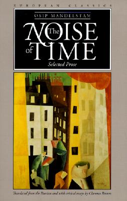 The Noise of Time: Selected Prose - Mandelstam, Osip, and Brown, Clarence (Translated by)