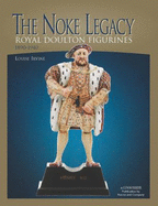 The Noke Legacy Royal Doulton Figurines 1890-1940 - Louise Irvine