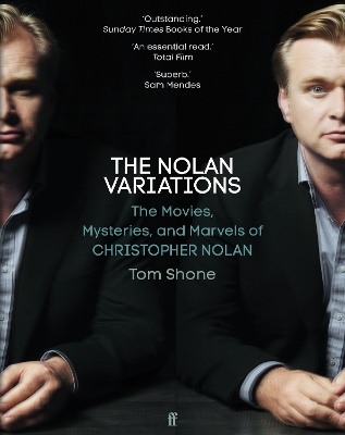 The Nolan Variations: The Movies, Mysteries, and Marvels of Christopher Nolan - Shone, Tom