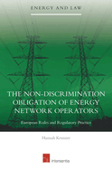 The Non-discrimination Obligation of Energy Network Operators: European Rules and Regulatory Practice