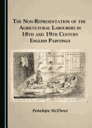 The Non-Representation of the Agricultural Labourers in 18th and 19th Century English Paintings