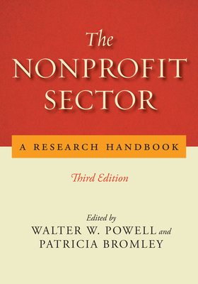 The Nonprofit Sector: A Research Handbook, Third Edition - Powell, Walter W (Editor), and Bromley, Patricia (Editor)