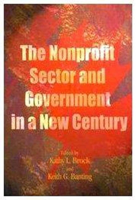 The Nonprofit Sector and Government in a New Century: Volume 59 - Brock, Kathy L, and Banting, Keith G