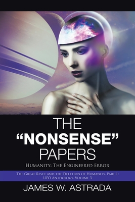 The "Nonsense" Papers: Humanity: the Engineered Error - Astrada, James W