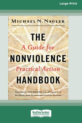 The Nonviolence Handbook: A Guide for Practical Action [Standard Large Print 16 Pt Edition] - Nagler, Michael N