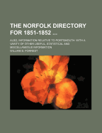 The Norfolk Directory for 1851-1852 ...: Also, Information Relative to Portsmouth: With a Varity of Other Useful, Statistical and Miscellaneous Information